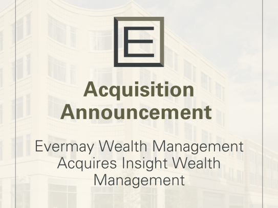 Evermay Wealth Management Acquires Insight Wealth Management